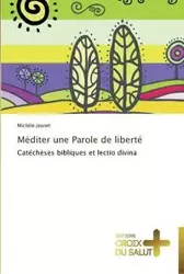 Méditer une parole de liberté - JEUNET-M