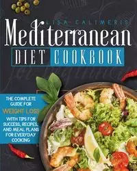 Mediterranean Diet Cookbook for Beginners - LISA CALIMERIS