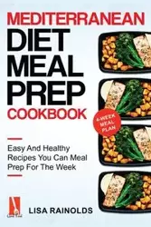 Mediterranean Diet Meal Prep Cookbook - Lisa Rainolds