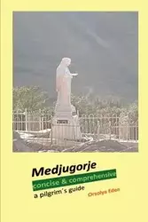 Medjugorje concise & comprehensive - Eden Orsolya