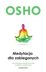 Medytacja dla zabieganych OSHO - Bogusława Jurkevich, OSHO