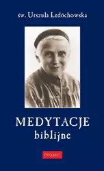 Medytacje biblijne - Św. Urszula Ledóchowska