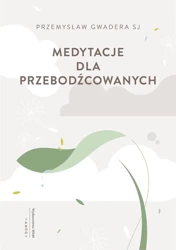Medytacje dla przebodźcowanych - Przemysław Gwadera SJ