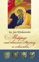 Medytacje nad obrazem Stwórcy w człowieku - Jan Klinkowski