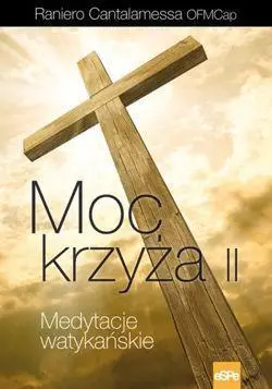 Medytacje watykańskie. Moc krzyża II - Raniero Cantalamesa OFMCap