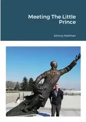 Meeting The Little Prince - johnny wallman