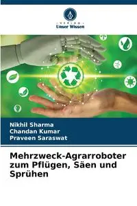 Mehrzweck-Agrarroboter zum Pflügen, Säen und Sprühen - Sharma Nikhil