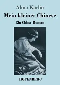 Mein kleiner Chinese - Alma Karlin