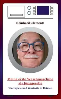 Meine erste Waschmaschine als Junggeselle - Clement Reinhard