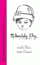 Melancholy Play - Sarah Ruhl