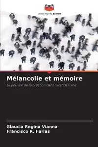 Mélancolie et mémoire - Regina Vianna Glaucia