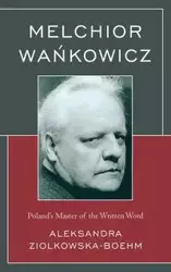 Melchior Wankowicz - Aleksandra Ziolkowska-Boehm