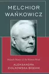 Melchior Wankowicz - Aleksandra Ziólkowska-Boehm