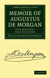 Memoir of Augustus de Morgan - Morgan Sophia Elizabeth De