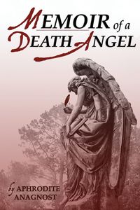 Memoir of a Death Angel - Anagnost Aphrodite