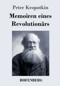 Memoiren eines Revolutionärs - Peter Kropotkin