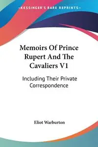 Memoirs Of Prince Rupert And The Cavaliers V1 - Warburton Eliot