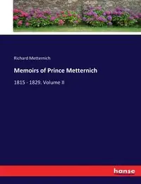 Memoirs of Prince Metternich - Richard Metternich