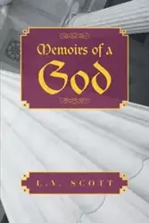 Memoirs of a God - Scott L. V.