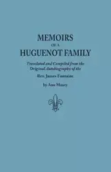 Memoirs of a Huguenot Family - James Fontaine Rev.