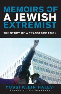 Memoirs of a Jewish Extremist - Halevi Yossi Klein