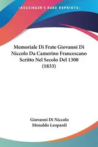 Memoriale Di Frate Giovanni Di Niccolo Da Camerino Francescano Scritto Nel Secolo Del 1300 (1833) - Giovanni Di Niccolo