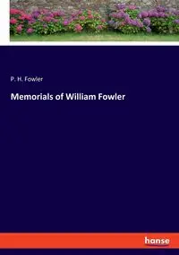 Memorials of William Fowler - Fowler P. H.