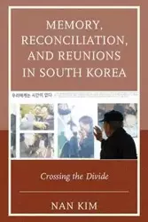 Memory, Reconciliation, and Reunions in South Korea - Kim Nan