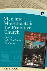 Men and Movements in the Primitive Church - Bruce Frederick Fyvie