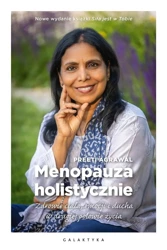 Menopauza holistycznie. Zdrowie ciała, emocji i.. - Preeti Agrawal