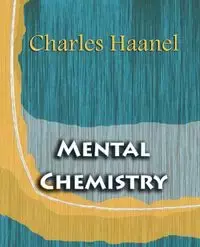 Mental Chemistry (1922) - Charles Haanel