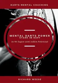 Mental Darts Power -Stark im Kopf- - Richard Weese