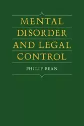 Mental Disorder and Legal Control - Philip Bean