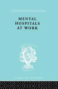 Mental Hospitals at Work - Kathleen Jones