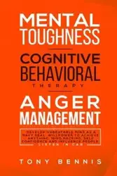 Mental Toughness, Cognitive Behavioral Therapy, Anger Management - Tony Bennis