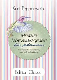 Mentales Lebensmanagement für jedermann - Kurt Tepperwein