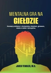 Mentalna gra na giełdzie - Jared Tendler, M.S.