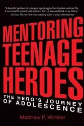 Mentoring Teenage Heroes - Winkler Matthew P.