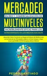 Mercadeo en red y comercialización de Multiniveles increíblemente eficaz para los introvertidos en los medios sociales - Santiago Pedro