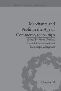 Merchants and Profit in the Age of Commerce, 1680-1830 - Margairaz Dominique