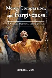 Mercy, Compassion, and Forgiveness - Christian Mann