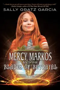 Mercy Markos and the Blades of Betrayal - Sally Garcia Gratz