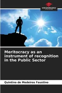 Meritocracy as an instrument of recognition in the Public Sector - Faustino de Medeiros Quintino