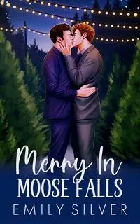 Merry In Moose Falls - Emily Silver