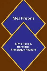 Mes Prisons - Pellico Silvio