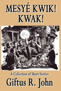 Mesye Kwik! Kwak - John Giftus R.