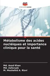 Métabolisme des acides nucléiques et importance clinique pour la santé - Khan Md. Asad