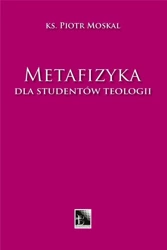 Metafizyka dla studentów teologii - Piotr Moskal