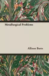 Metallurgical Problems - Allison Butts