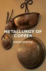 Metallurgy of Copper - Newton Joseph